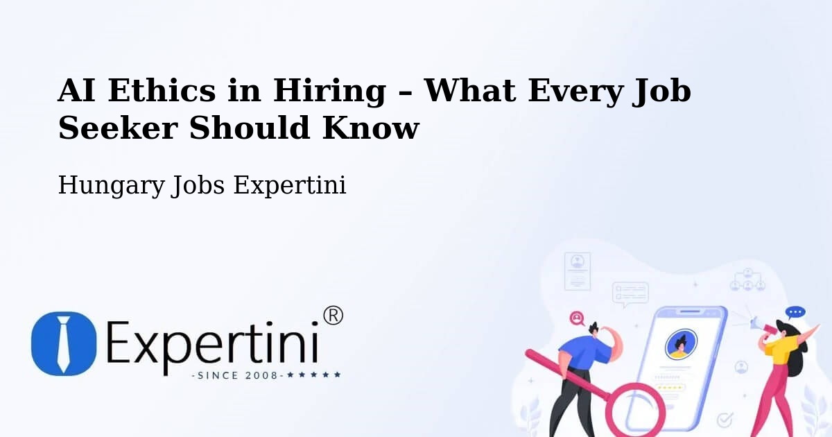 AI Ethics in Recruitment & Hiring – Szigetvár - Szigetvár, Hungary Jobs Expertini