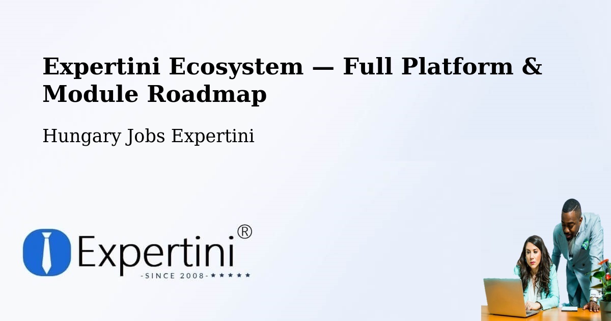 Expertini Ecosystem — Full Platform & Module Roadmap – Szigetvár