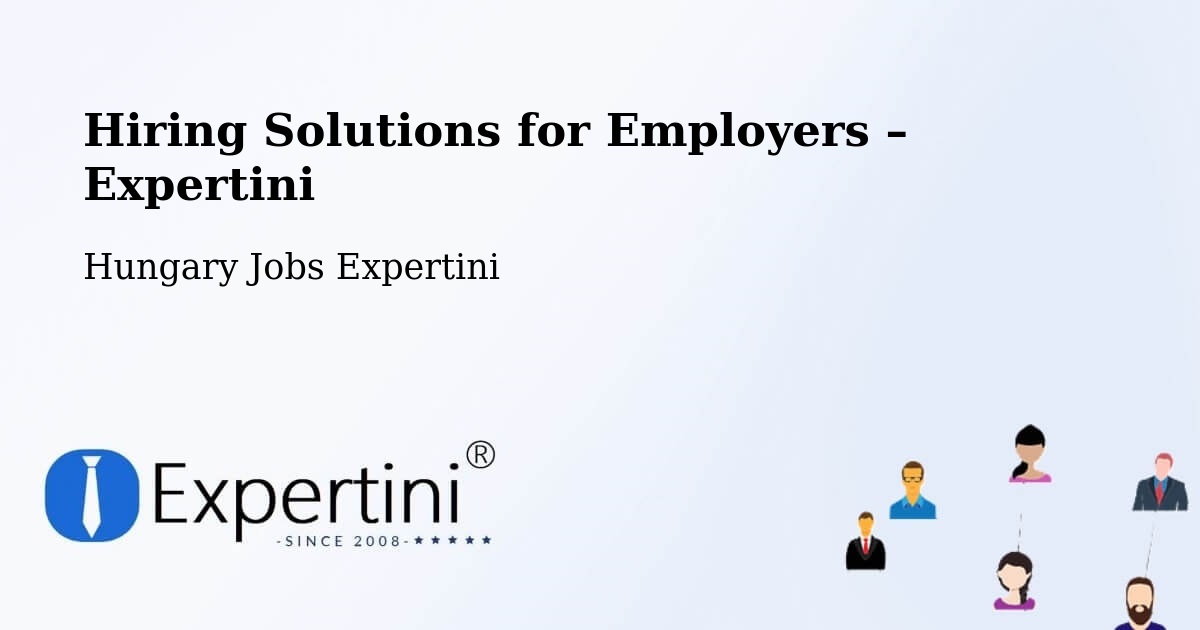 Hiring Solutions for Employers in Szigetvár - Szigetvár, Hungary Jobs Expertini