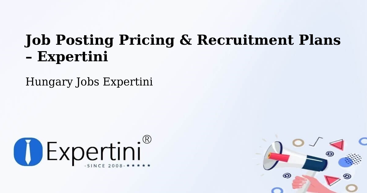 Job Posting Pricing & Recruitment Plans – Szigetvár - Szigetvár, Hungary Jobs Expertini